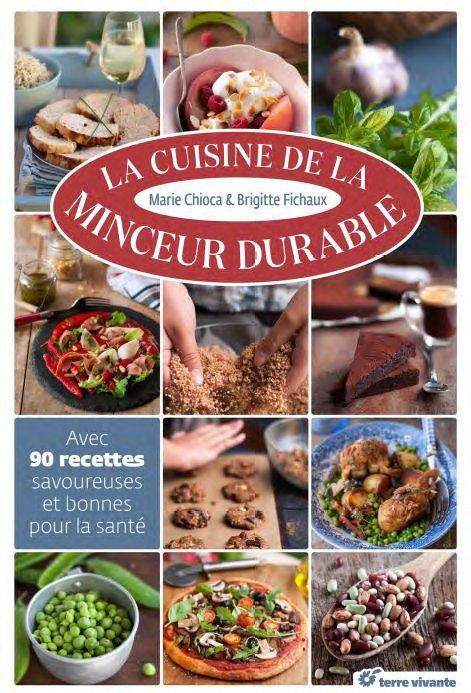 La cuisine de la minceur durable. Avec 90 recettes savoureuses et bonnes pour la santé