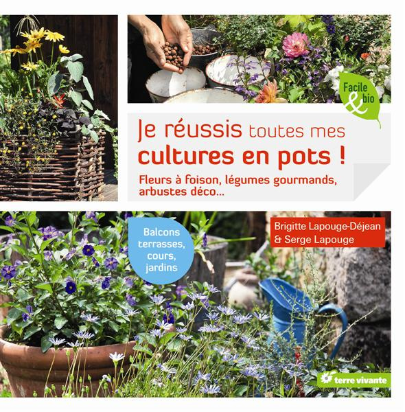 Je réussis toutes mes cultures en pots !