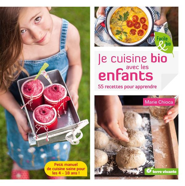 Je cuisine bio avec les enfants. 55 recettes pour apprendre
