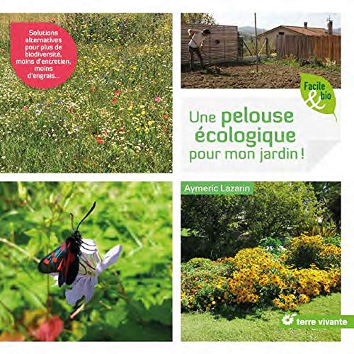 Je crée ma pelouse écologique, refuge de biodiversité. Solutions zéro phyto