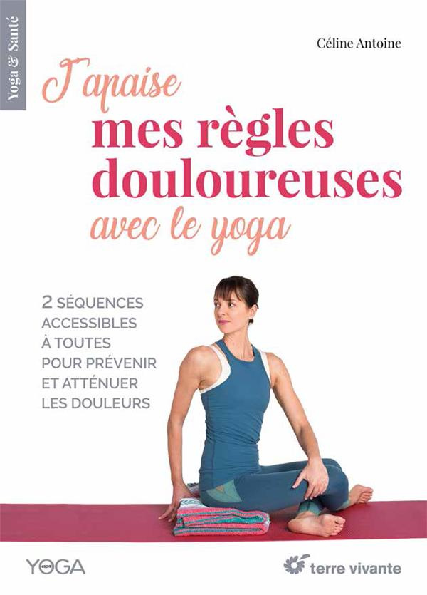 J’apaise mes règles douloureuses avec le yoga