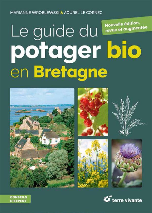 Le guide du potager bio en Bretagne. Edition revue et augmentée