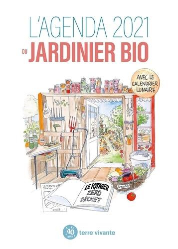 L'agenda du jardinier bio. Le potager zéro déchet, Edition 2021