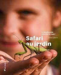 Safari au jardin . La biodiversité à portée de main !