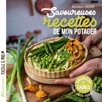 Savoureuses recettes de mon potager. Originales et saines