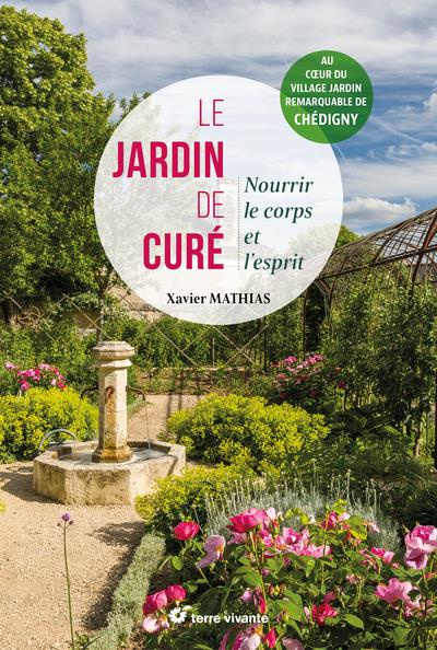 Le jardin de curé. Réjouir le corps et l'esprit