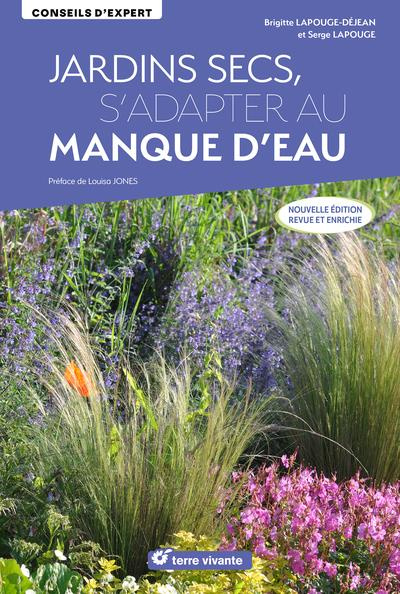 Jardins secs, s’adapter au manque d’eau. Edition revue et augmentée