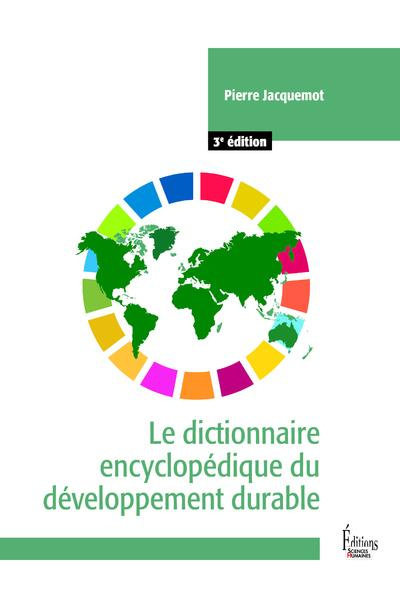 Le dictionnaire encyclopédique du développement durable. 3e édition