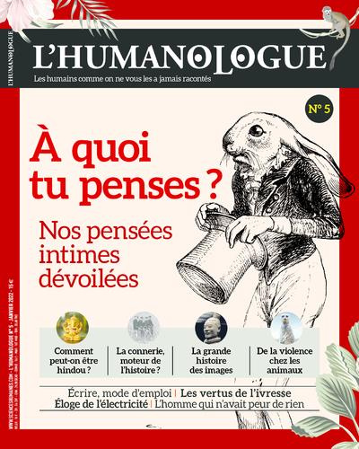 L'humanologue N° 5, janvier 2022 : A quoi tu penses ? Nos pensées intimes dévoilées