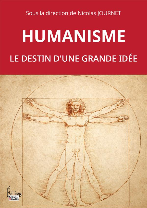 Humanisme. Le destin d'une grande idée