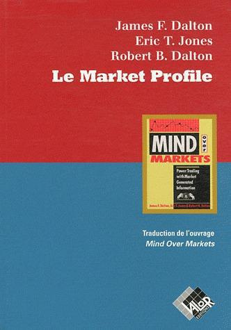 Le Market Profile / Optimiser le trading avec l'information générée par le marché