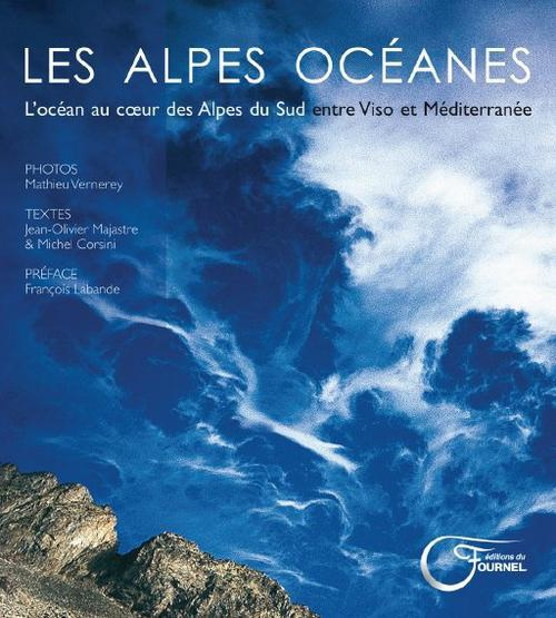 Les Alpes océanes. L'océan au coeur des Alpes du sud entre Viso et Méditerranée