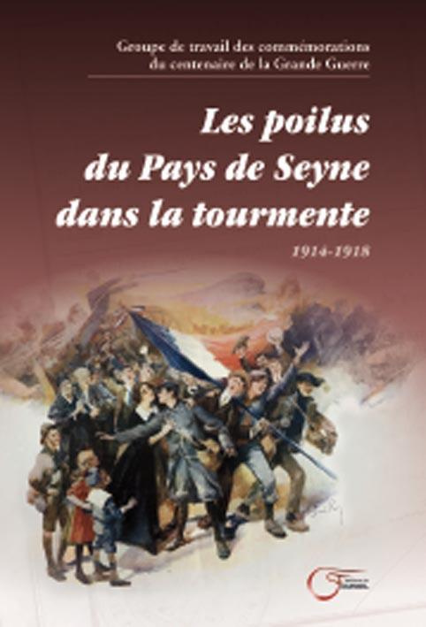 Les poilus du pays de Seyne dans la tourmente. 1914-1918