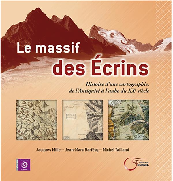 Le massif des Ecrins. Histoire d'une cartographie, de l'Antiquité à l'aube du XXe siècle