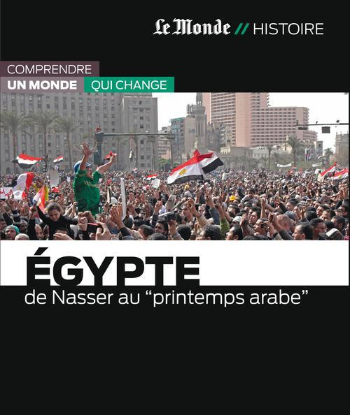 Egypte. De Nasser au printemps arabe