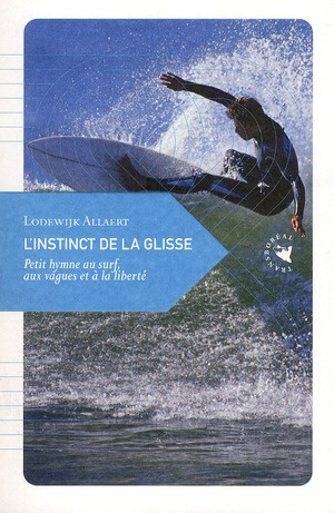 L'instinct de la glisse / Petit hymne au surf, aux vagues et à la liberté