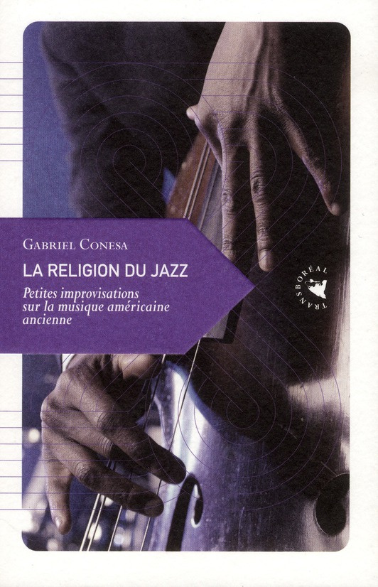 La religion du jazz. Petites improvisations sur la musique américaine ancienne