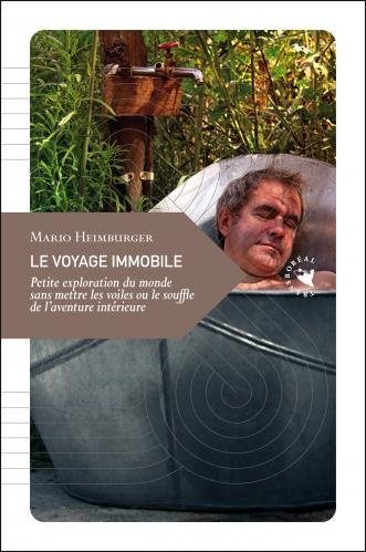 Le voyage immobile / Petite exploration du monde sans mettre les voiles ou le souffle de l'aventure