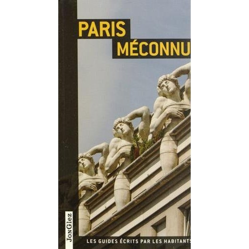 Paris méconnu. 3e édition