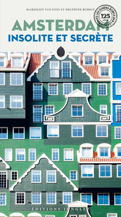 Amsterdam insolite et secrète. 2e édition