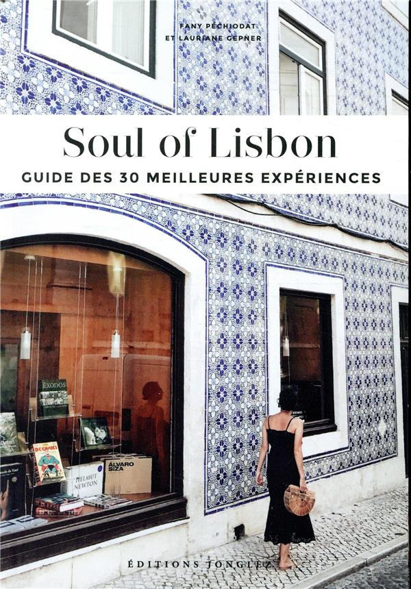 Soul of Lisbon. Guide des 30 meilleures expériences