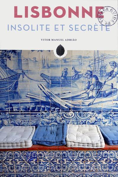 Lisbonne insolite et secrète