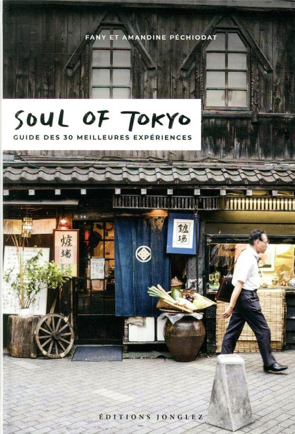 Soul of Tokyo. Guide des 30 meilleures expériences