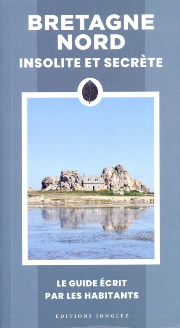 Bretagne Nord. Insolite et secrète