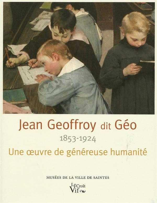 Jean Geoffroy (1853-1924) dit Géo. Une oeuvre de généreuse humanité