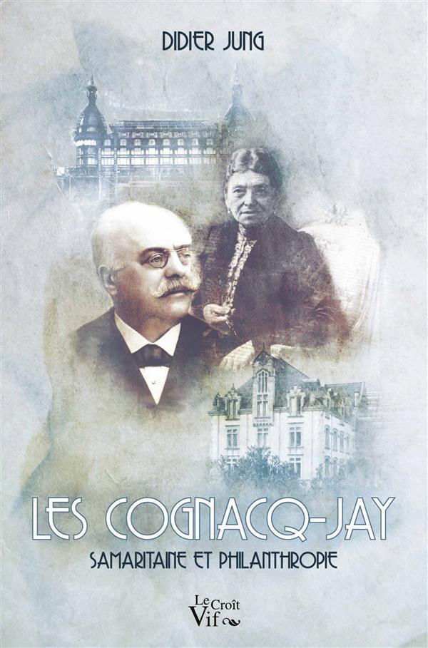 Les Cognacq-Jaÿ. Samaritaine et philanthropie