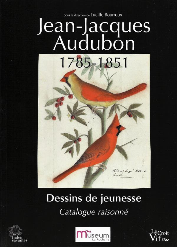 Jean-Jacques Audubon, 1785-1851. Dessins de jeunesse - Catalogue raisonné