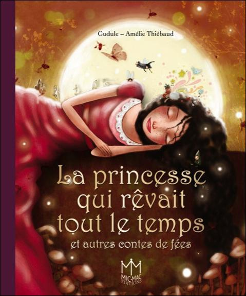 La princesse qui rêvait tout le temps et autres contes de fées