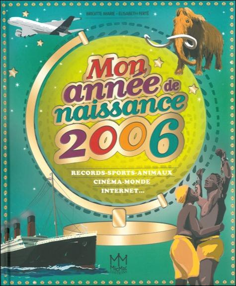 Mon année de naissance 2006. Records-sports-animaux, cinéma-monde, internet...
