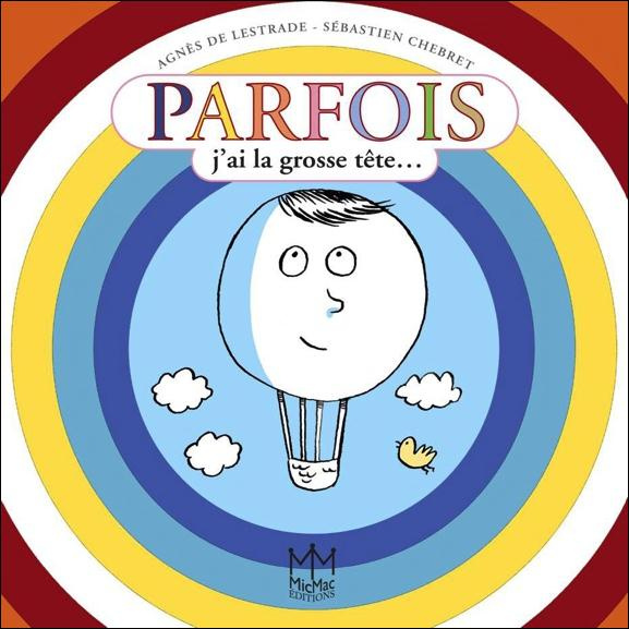 PARFOIS J'AI LA GROSSE TETE...