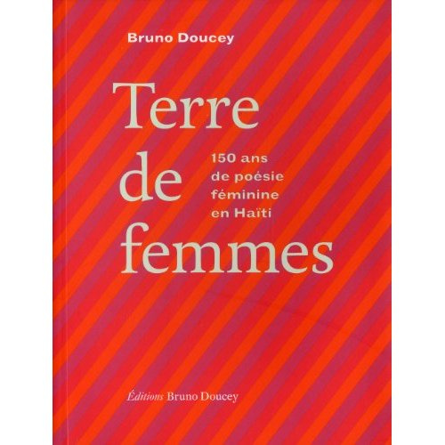 Terre de femmes. 150 ans de poésie féminine en Haïti