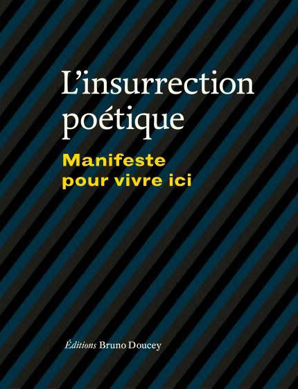 L'insurrection poétique. Manifeste pour vivre ici