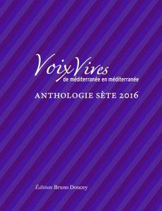 Voix Vives, de Méditerranée en Méditerranée. Anthologie Sète, Edition 2016