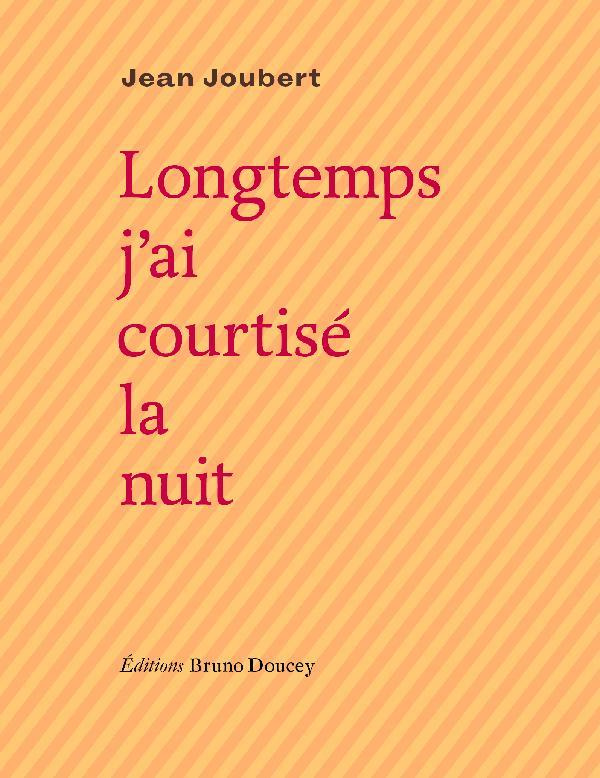 Longtemps j'ai courtisé la nuit