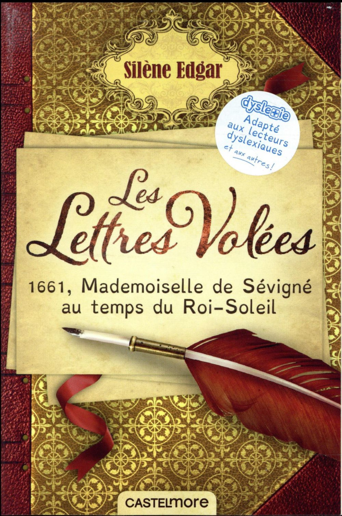 Les lettres volées. 1661, Mademoiselle de Sévigné au temps du Roi-Soleil [ADAPTE AUX DYS