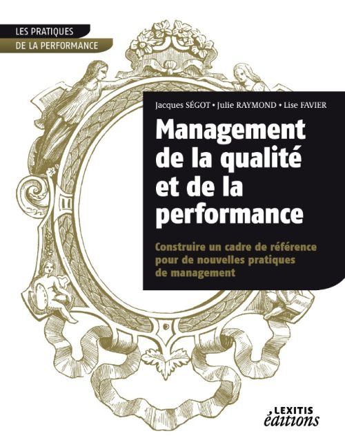 Management de la qualité et de la performance. Construire un cadre de référence pour de nouvelles pr