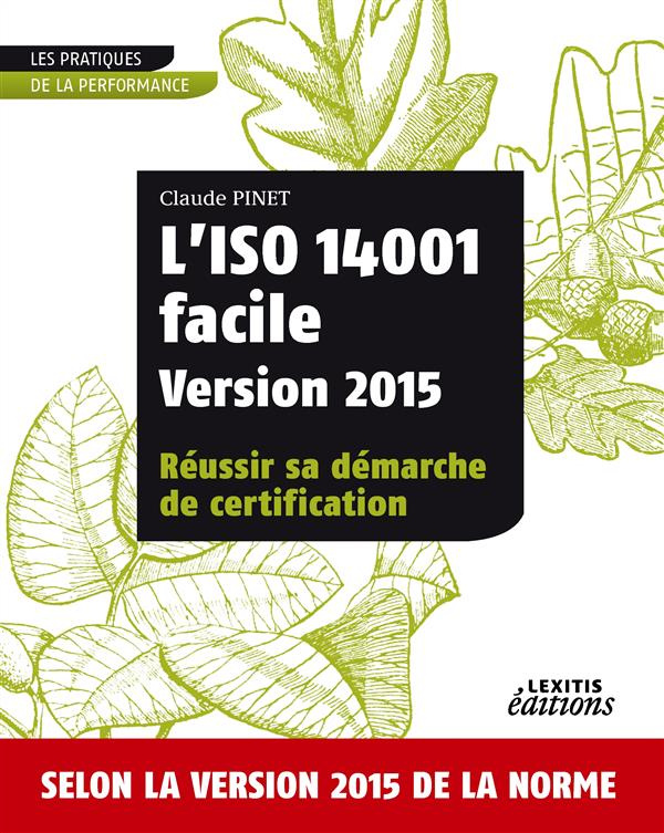 L'iso 14001 facile version 2015 réussir sa démarche de certification