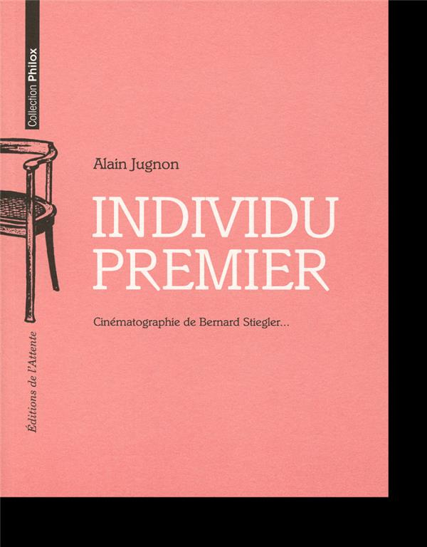 Individu premier. Cinématographie de Bernard Stiegler