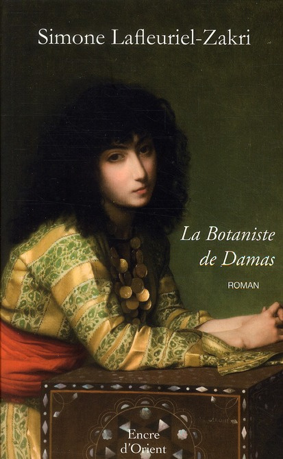 La Botaniste de Damas. Traité d'Amour et de Simples