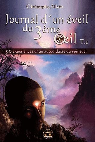 Journal d'un éveil du 3e oeil. Tome 1