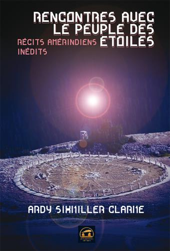 Rencontres avec le peuple des étoiles. Récits amérindiens inédits