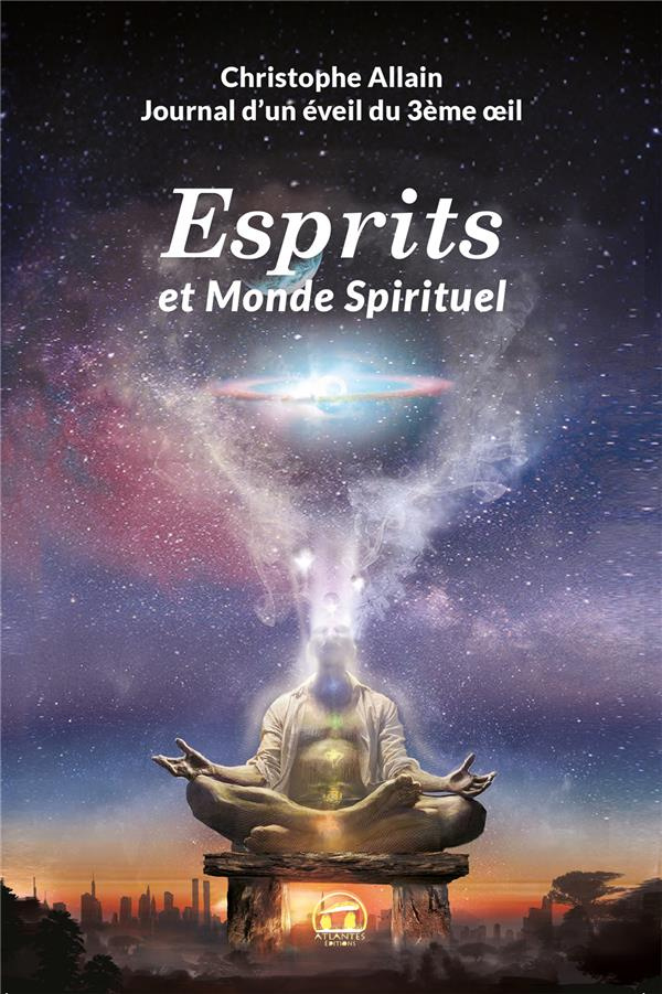 Journal d'un éveil du 3e oeil. Tome 2, Esprits et monde spirituel