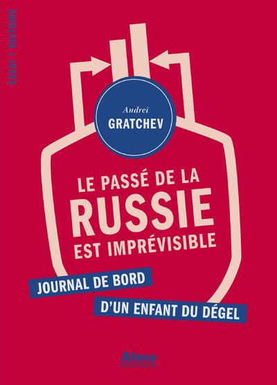 Le passé de la Russie est imprévisible. Journal de bord d'un enfant du dégel