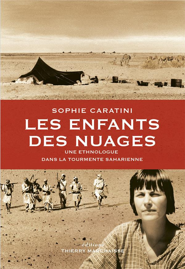 Les enfants des nuages. Une ethnologue dans la tourmente saharienne
