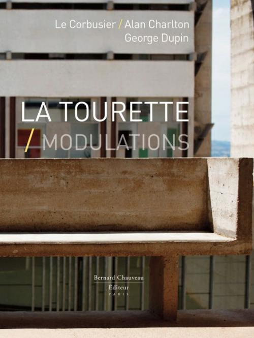 La Tourette, Modulations. Le Corbusier, Alan Charlton, George Dupin, Edition bilingue français-angla