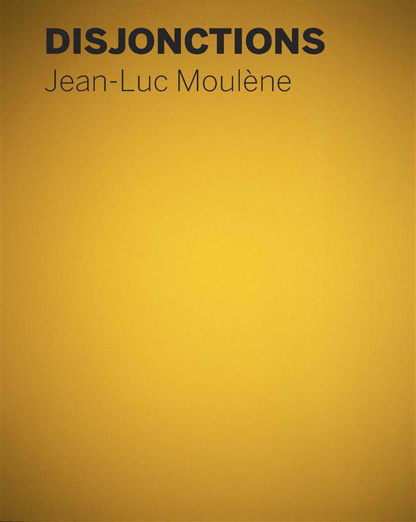 Disjonctions. Jean-Luc Moulène, Edition bilingue français-anglais